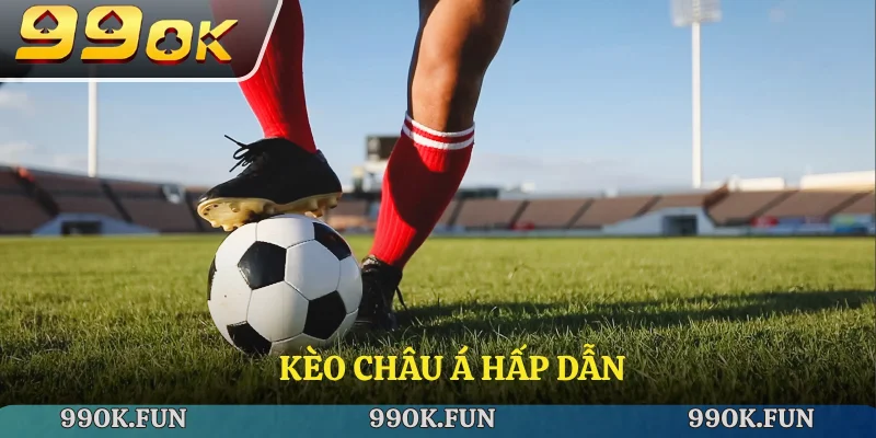 Kèo châu Á hấp dẫn